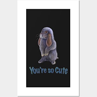 You're so cute Posters and Art